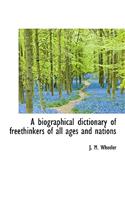 A Biographical Dictionary of Freethinkers of All Ages and Nations