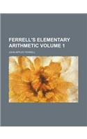 Ferrell's Elementary Arithmetic Volume 1: (English)