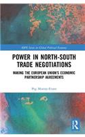 Power in North-South Trade Negotiations: Making the European Union's Economic Partnership Agreements(RIPE Series in Global Political Economy)