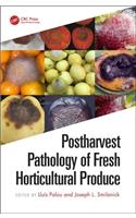 Postharvest Pathology of Fresh Horticultural Produce