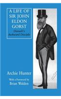 A Life of Sir John Eldon Gorst: Disraeli's Awkward Disciple(British Politics and Society)