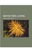 Martin Tobin; A Novel