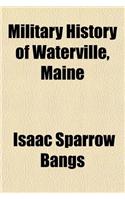 Military History of Waterville, Maine