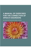 A Manual of Exercises for the Correction of Speech Disorders