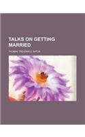 Talks on Getting Married