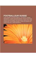 Footballeur Suisse: Hans Gamper, Eduardo Ribeiro, Ivan Rakiti, Boban Maksimovic, Henry Siqueira-Barras, Frank Feltscher, Xavier Hochstrasser(French)