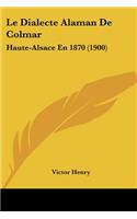 Dialecte Alaman De Colmar: Haute-Alsace En 1870 (1900)