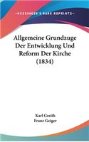 Allgemeine Grundzuge Der Entwicklung Und Reform Der Kirche (1834)