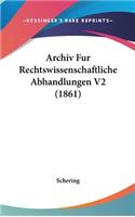 Archiv Fur Rechtswissenschaftliche Abhandlungen V2 (1861)