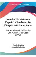 Annales Plantiniennes Depuis La Fondation De L'Imprimerie Plantinienne
