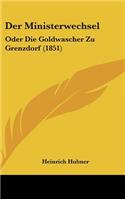 Der Ministerwechsel: Oder Die Goldwascher Zu Grenzdorf (1851)