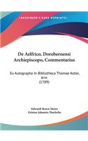 de Aelfrico, Dorobernensi Archiepiscopo, Commentarius