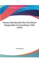 Neunter Jahresbericht Uber Die Hohere Burgerschule Zu Lowenberg I. Sehl. (1879)