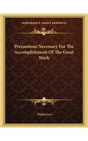 Precautions Necessary for the Accomplishment of the Great Work