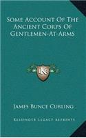 Some Account of the Ancient Corps of Gentlemen-At-Arms