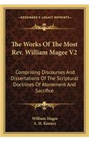 Works of the Most REV. William Magee V2 the Works of the Most REV. William Magee V2