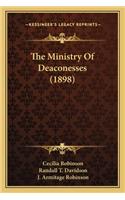 The Ministry of Deaconesses (1898) the Ministry of Deaconesses (1898)