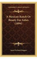 A Mexican Ranch or Beauty for Ashes (1894) a Mexican Ranch or Beauty for Ashes (1894)