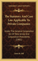 The Statutory And Case Law Applicable To Private Companies