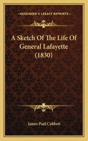 Sketch Of The Life Of General Lafayette (1830)