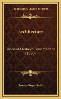 Architecture: Ancient, Medieval, And Modern (1880)