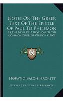 Notes On The Greek Text Of The Epistle Of Paul To Philemon: As The Basis Of A Revision Of The Common English Version (1860)