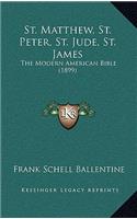 St. Matthew, St. Peter, St. Jude, St. James: The Modern American Bible (1899)