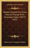 Histoire Generale Des Divers Etats De L'Europe Et De L'Amerique Depus 1948 V2 (1855)
