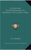 Le Pouvoir Discretionnaire Du President Des Assises (1904)