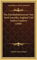 Das Eisenbahnbauwesen Von Nord Amerika, England Und Andern Landern (1840)