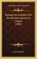 Beitrage Zur Lautlehre Der Slovakischen Sprache In Ungarn (1888): (German)