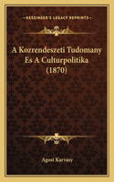 A Kozrendeszeti Tudomany Es A Culturpolitika (1870)