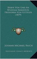 Briefe Von Und an Wilhelm Emmanuel Freiherrn Von Ketteler (1879): (German)