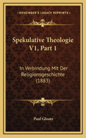 Spekulative Theologie V1, Part 1: In Verbindung Mit Der Religionsgeschichte (1883)(German)