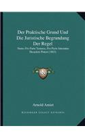 Der Praktische Grund Und Die Juristische Begrundung Der Regel