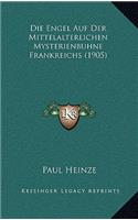 Die Engel Auf Der Mittelalterlichen Mysterienbuhne Frankreichs (1905)