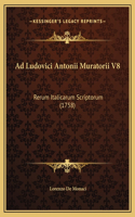 Ad Ludovici Antonii Muratorii V8: Rerum Italicarum Scriptorum (1758)
