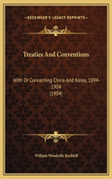 Treaties And Conventions: With Or Concerning China And Korea, 1894-1904 (1904)