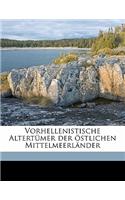 Vorhellenistische Altertumer Der Ostlichen Mittelmeerlander