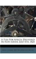 A Plea for Africa; Delivered in New-Haven, July 4th, 1825