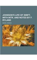 Johnson's Life of Swift, with Intr. and Notes by F. Ryland