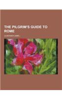 The Pilgrim's Guide to Rome: (French)