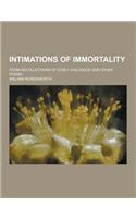 Intimations of Immortality; From Recollections of Early Childhood and Other Poems