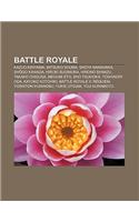 Battle Royale: Kazuo Kiriyama, Mitsuko Souma, Sh YA Nanahara, Sh Go Kawada, Hiroki Sugimura, Hirono Shimizu, Takako Chigusa, Megumi E