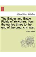 The Battles and Battle Fields of Yorkshire: From the Earlies Times to the End of the Great Civil War.(English)