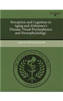 Perception and Cognition in Aging and Alzheimer's Disease: Visual Psychophysics and Neurophysiology: (English)