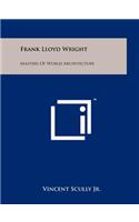 Frank Lloyd Wright: Masters Of World Architecture