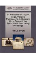 In the Matter of Miguel Vega Andrada, Petitioner. U.S. Supreme Court Transcript of Record with Supporting Pleadings: (English)