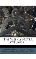 The Weekly Notes, Volume 7...