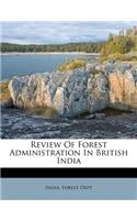 Review of Forest Administration in British India